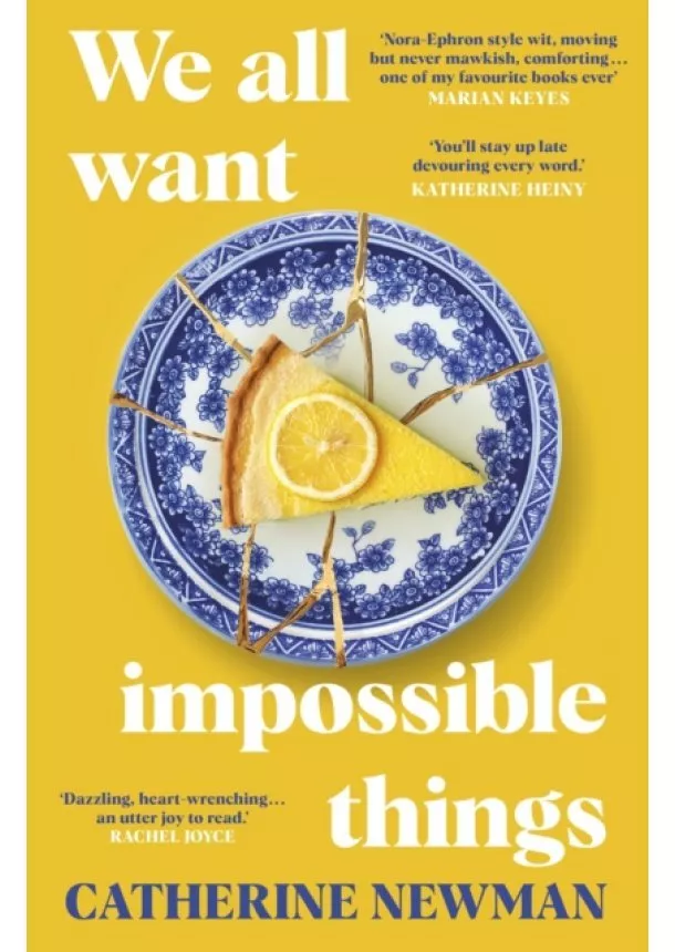 Catherine Newman - We All Want Impossible Things: For fans of Nora Ephron, a warm, funny and deeply moving story of friendship at its imperfect and radiant best