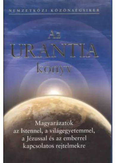 Az Urantia könyv - Isten, a világegyetem és Jézus - Tudomány, bölcselet és vallás - Az ember: eredet, történelem és beteljesülés