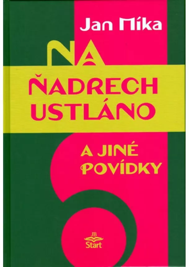 Jan Míka - Na ňadrech ustláno a jiné povídky