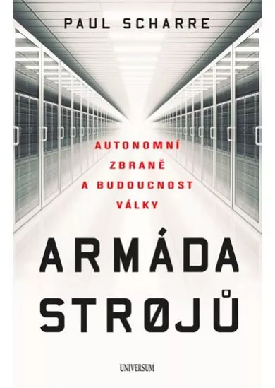 Armáda strojů: Autonomní zbraně a budoucnost války