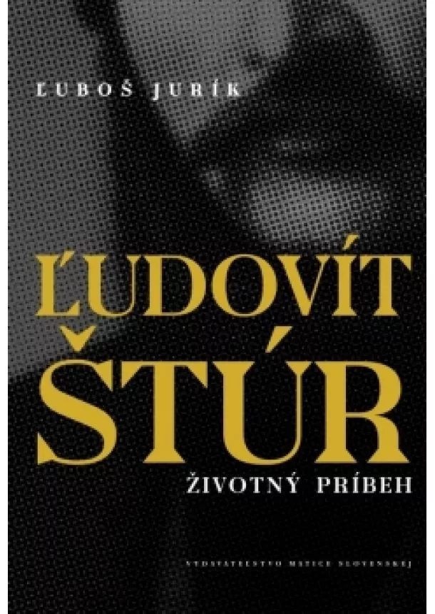 Ľuboš Jurík - Ľudovít Štúr – životný príbeh