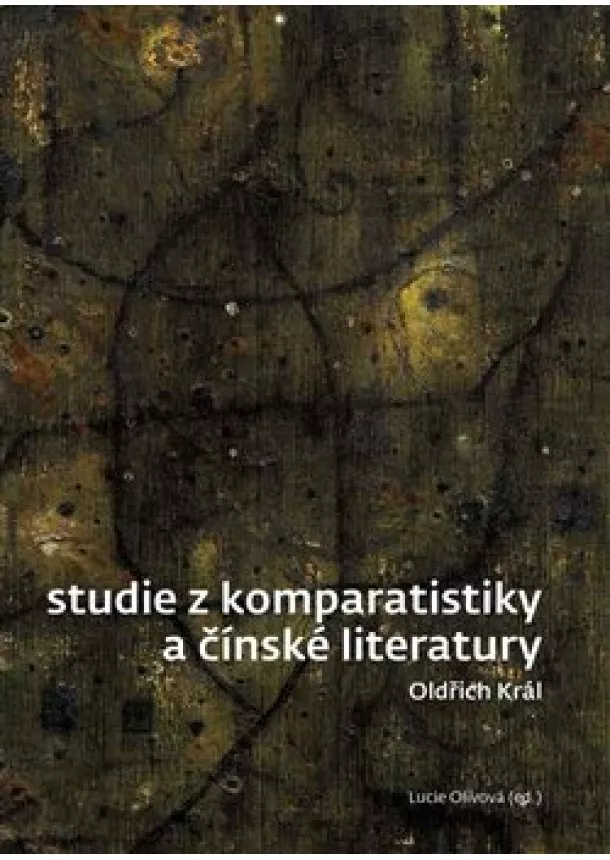 Oldřich Král, Lucie Olivová - Studie z komparatistiky a čínské literatury