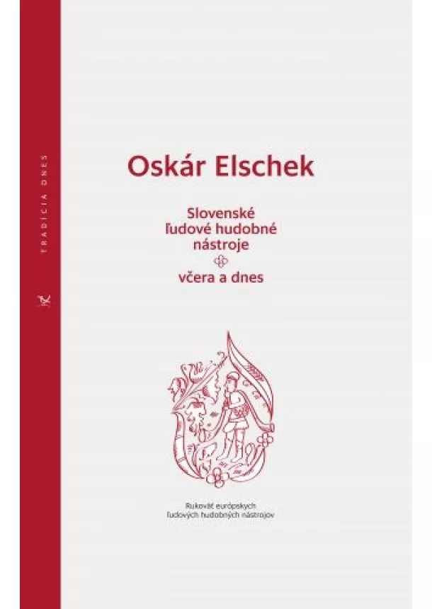 Oskár Elschek - Slovenské ľudové hudobné nástroje - včera a dnes - Rukoväť európskych ľudových hudobných nástrojov