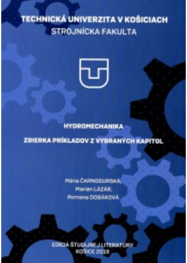 Marián Lazár, Mária Čarnogurská, Romana Dobáková - Hydromechanika - Zbierka príkladov z vybraných kapitol