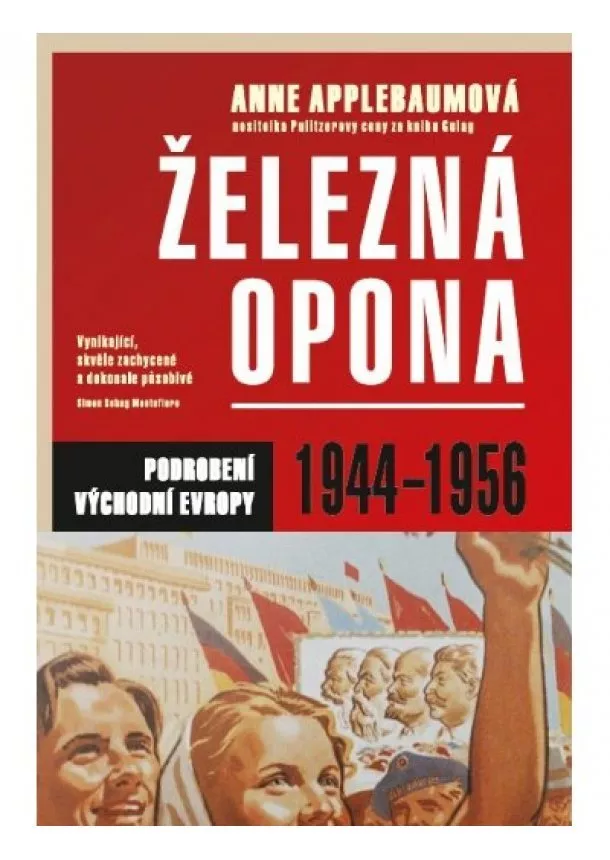 Anne Applebaumová - Železná opona - Východní Evropa v letech 1944-1956