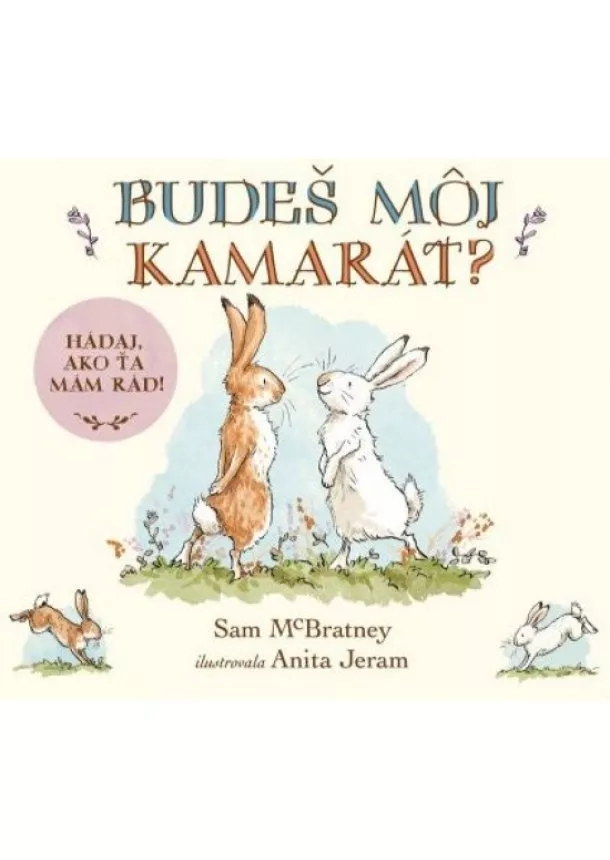 Sam McBratney, Anita Jeram - Budeš môj kamarát? Hádaj, ako veľmi ťa mám rád!