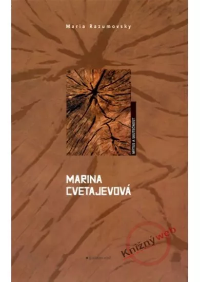 Marina Cvetajevová, mýtus a skutečnost