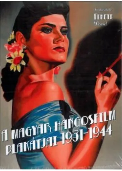 A magyar hangosfilm plakátjai 1931-1944.