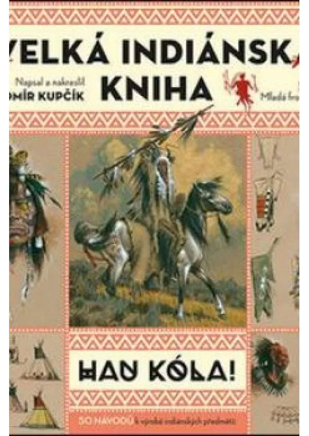 Lubomír Kupčík - Velká indiánská kniha - HAU KÓLA!