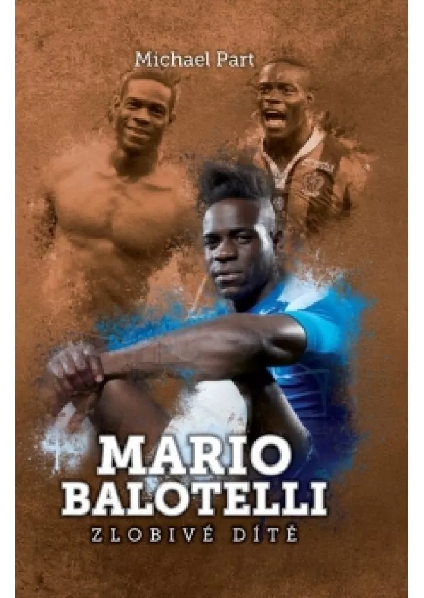 Michael Part - Mario Balotelli: zlobivé dítě