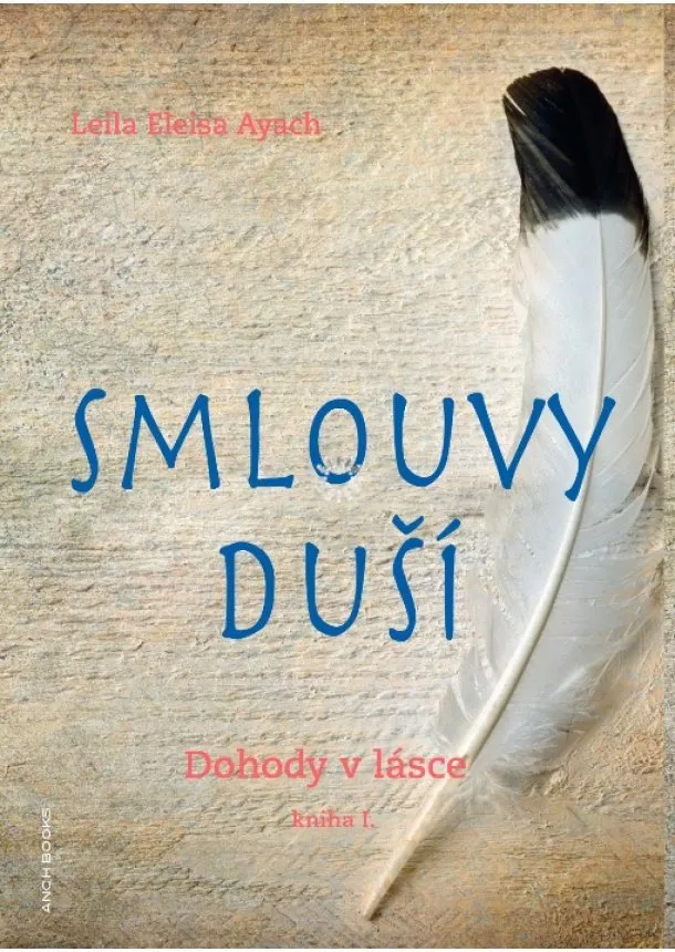 Leila Eleisa Ayach - Smlouvy duší - Dohody v lásce - kniha I.