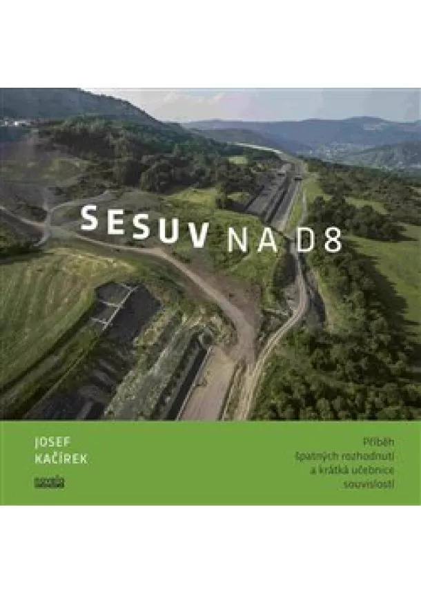 Josef Kačírek - Sesuv na D8 - Příběh špatných rozhodnutí a krátká učebnice souvislostí