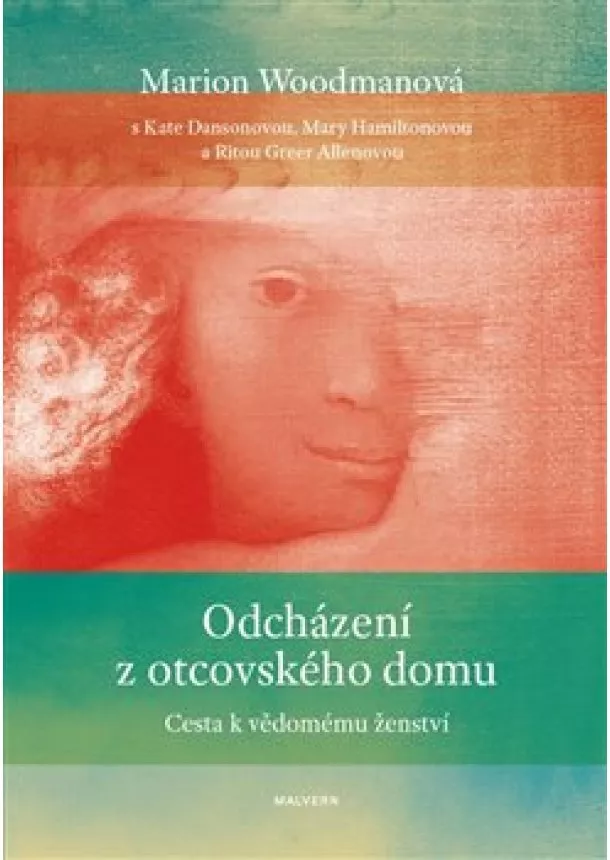 Marion Woodmanová, Kate Dansonová, Mary Hamiltonová - Odcházení z otcovského domu - Cesta k vědomému ženství