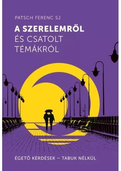 A szerelemről és csatolt témákról - Égető kérdések - Tabuk nélkül