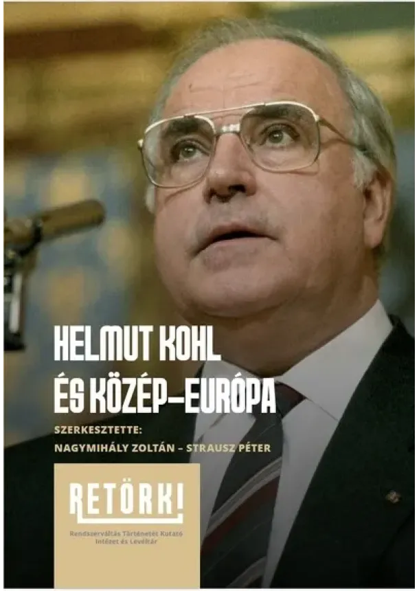 Nagymihány Zoltán (szerk.) - Helmut Kohl és Közép-Európa