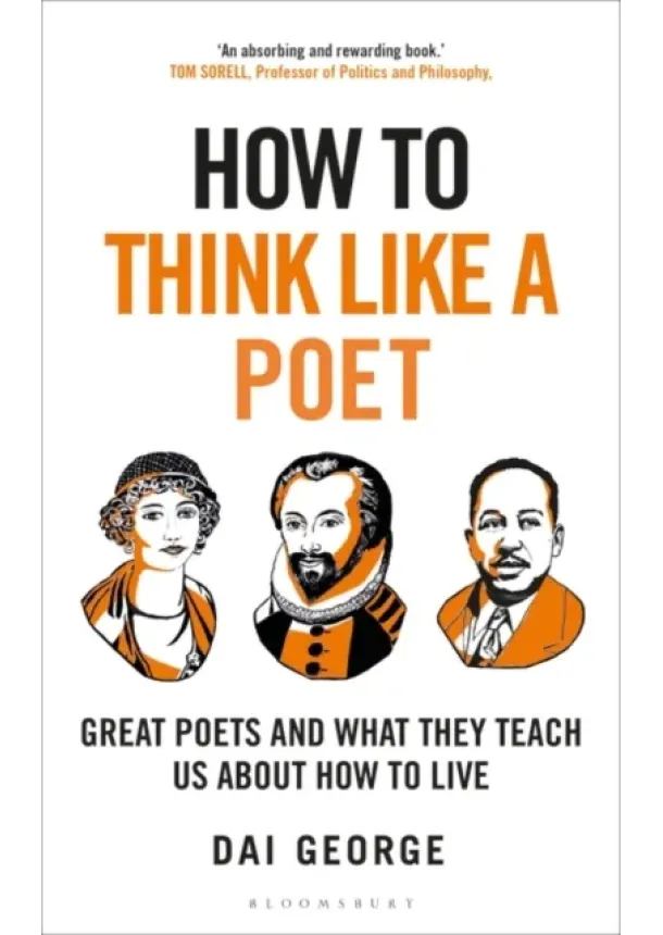 Dai George - How to Think Like a Poet : The Poets That Made Our World and Why We Need Them