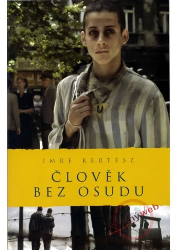 Imre Kertész - Člověk bez osudu