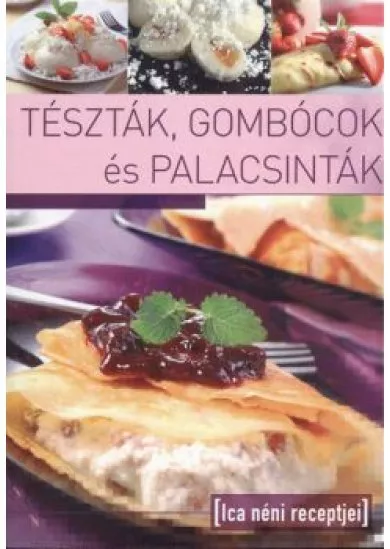 TÉSZTÁK, GOMBÓCOK ÉS PALACSINTÁK