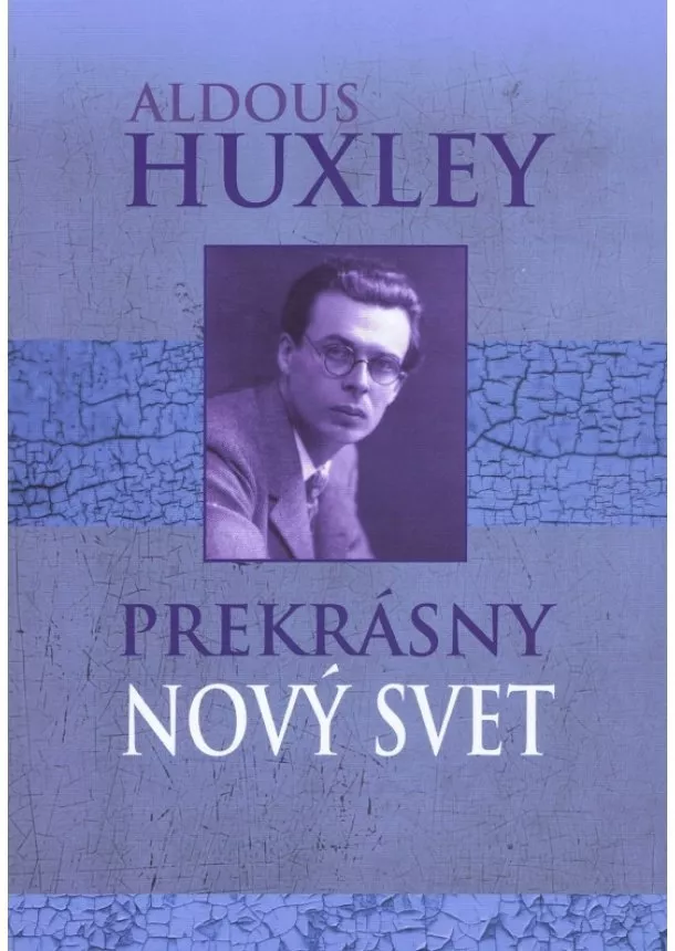 Aldous Huxley - Prekrásny nový svet