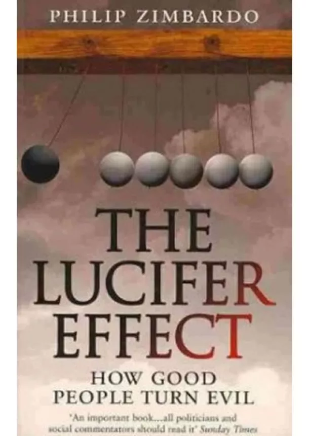 Philip Zimbardo - The Lucifer Effect : How Good People Turn Evil