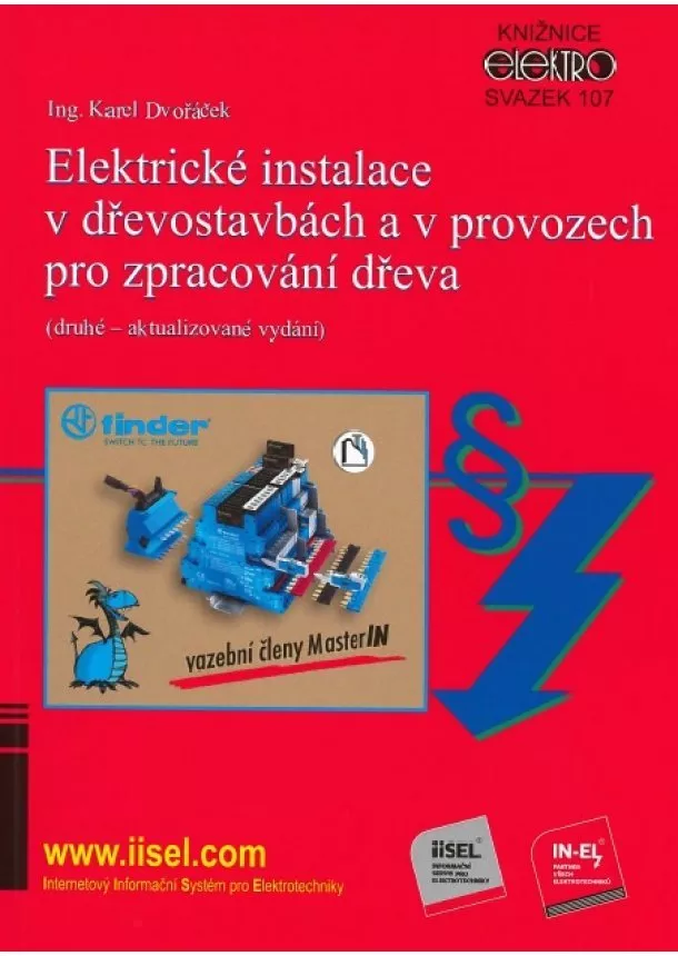 Karel Dvořáček - Elektrické instalace v dřevostavbách a v provozech pro zpracování dřeva (druhé - aktualizované vydán - Svazek 107