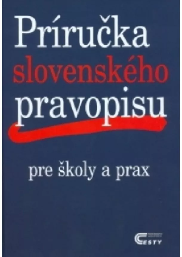 Kolektív - Príručka slovenského pravopisu pre školy a prax