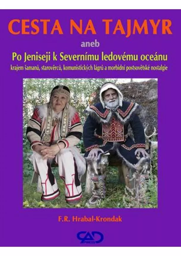 F. R. Hrabal-Krondak - Cesta na Tajmyr aneb Po Jeniseji k Severnímu ledovému oceánu