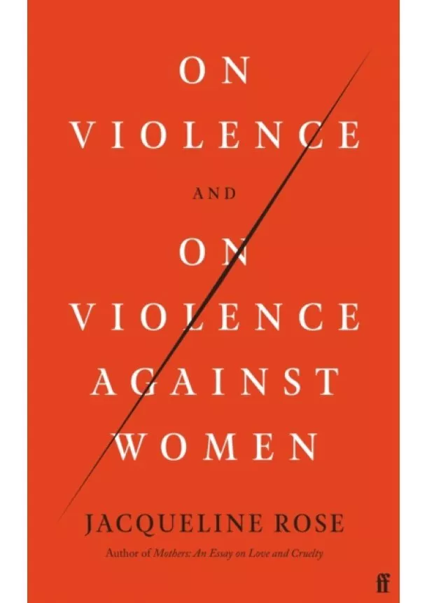 Jacqueline Rose - On Violence and On Violence Against Women