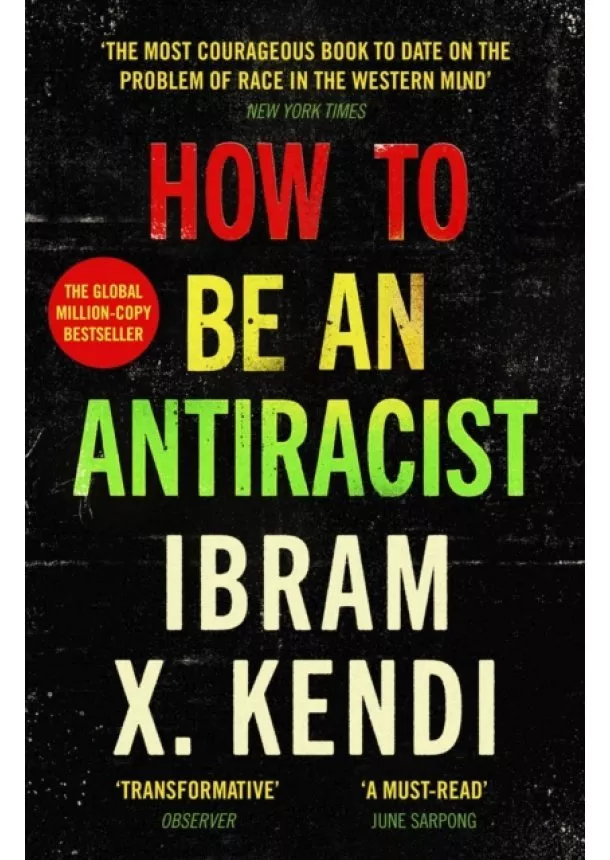 Ibram X. Kendi - How To Be an Antiracist