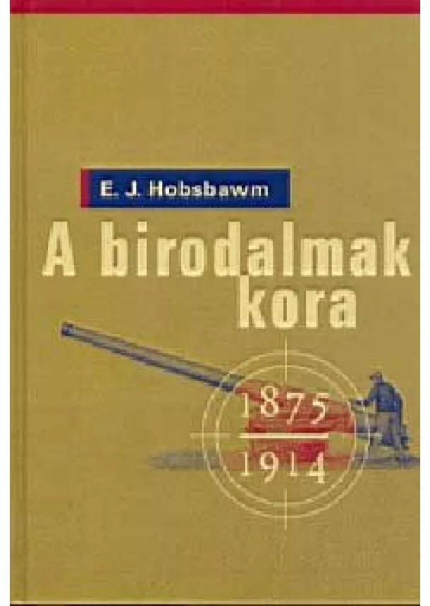 E. J. Hobsbawn - A birodalmak kora 1875 - 1914