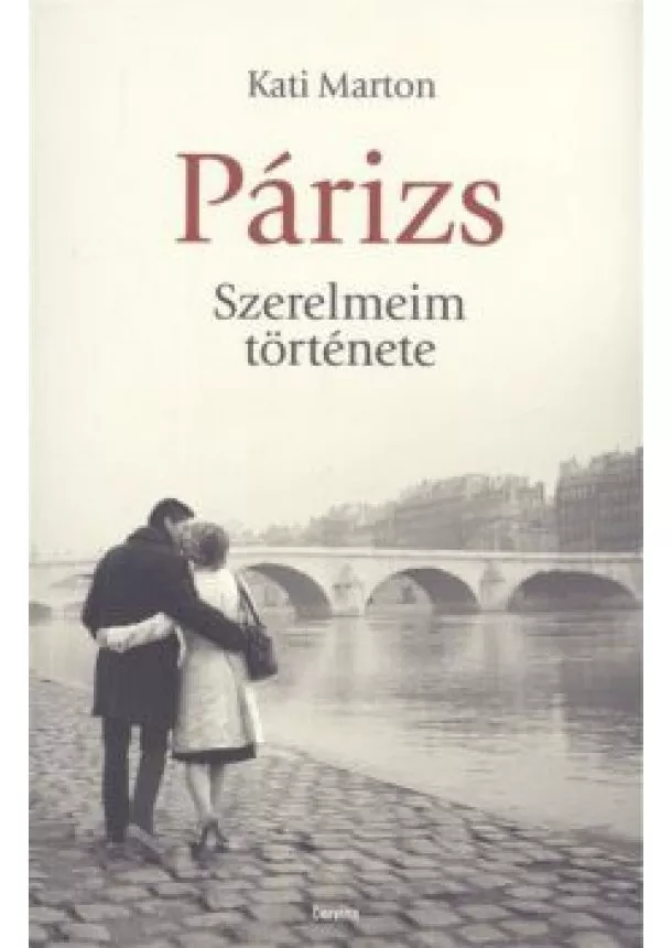 Kati Marton - Párizs - Szerelmeim története