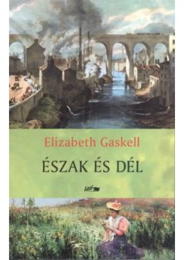 ELIZABETH GASKELL - ÉSZAK ÉS DÉL