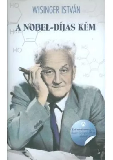 A Nobel-díjas kém /Dokumentumregény Szent-Györgyi Albert életéről