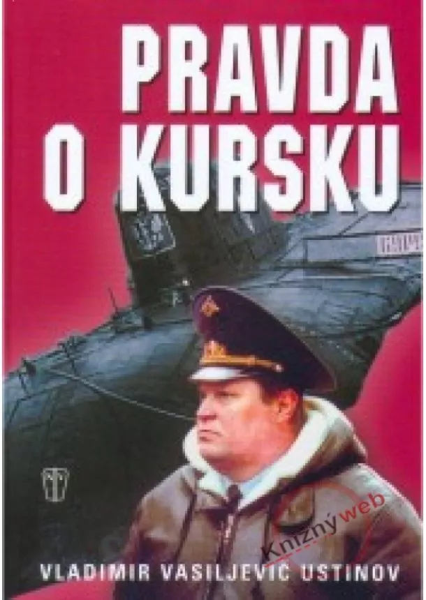 Vladimir Vasiljevič Ustinov - Pravda o Kursku