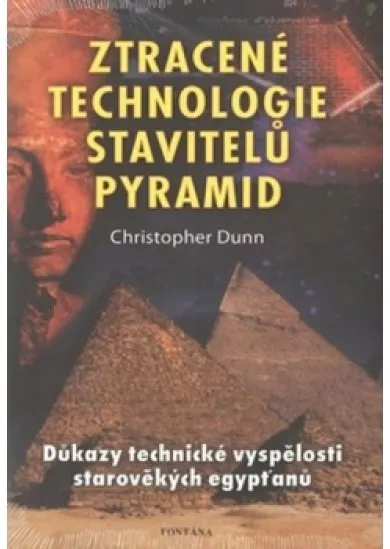 Ztracené technologie stavitelů pyramid