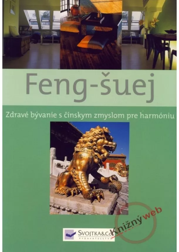 autor neuvedený - Feng-šuej - Zdravé bývanie s čínskym zmyslom pre harmóniu