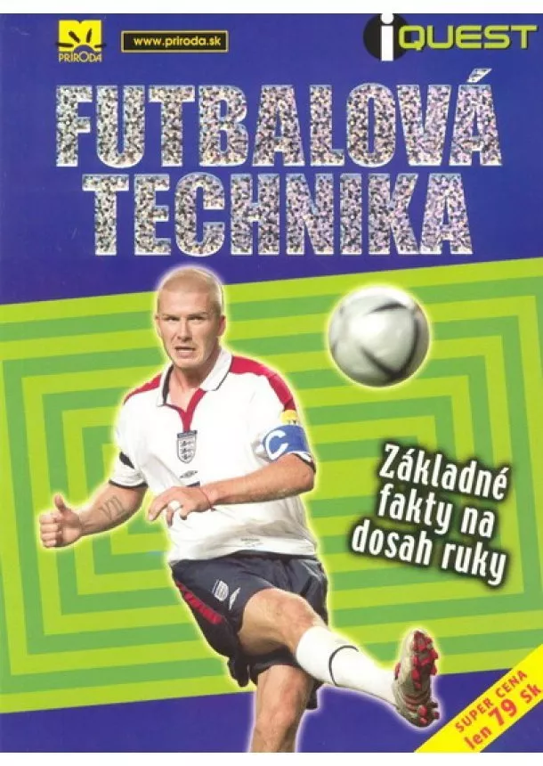 autor neuvedený - Futbalová technika - základné fakty na dosah ruky