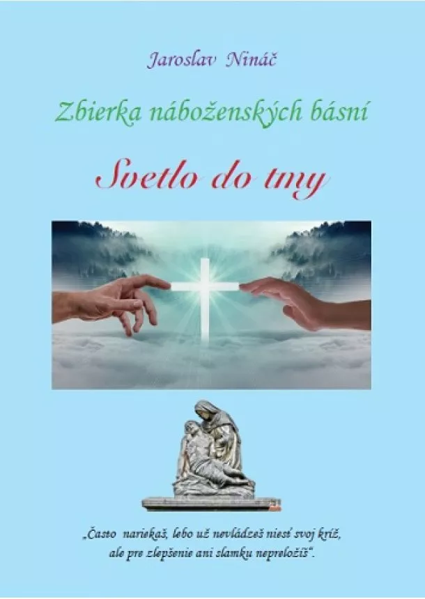 Jaroslav Nináč - Svetlo do tmy - Zbierka náboženských básní