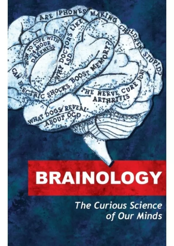 Emma Young, Alex O'Brien, John Osbourne, Gaia Vince, Shayla Love, Lucy Maddox, Will Storr, Srinath Perur, Andrea Volpe, Jo Marchant - Brainology