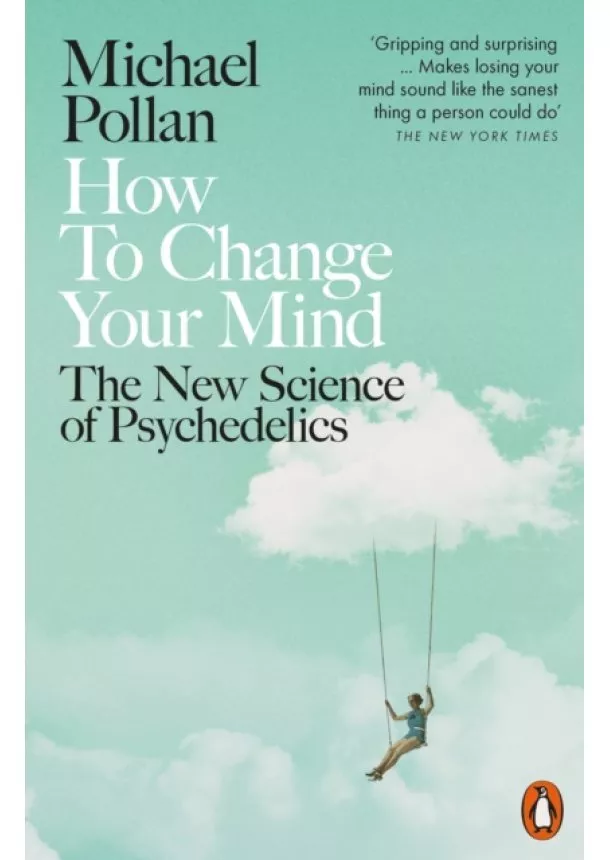 Michael Pollan - How to Change Your Mind