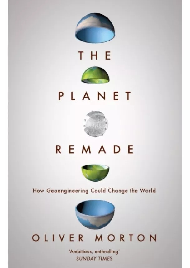 Oliver (The Economist) Morton - The Planet Remade