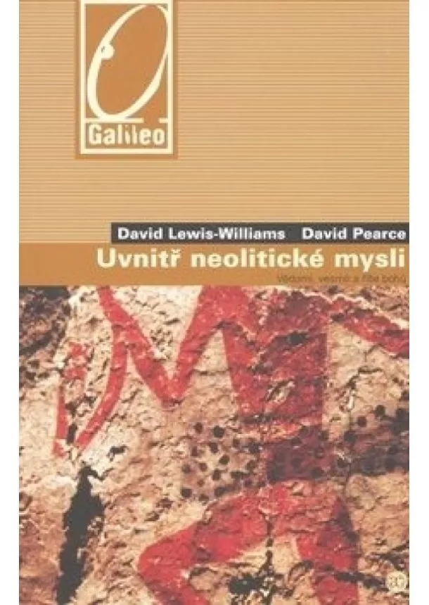 David Lewis-Williams a David Pearce  - Uvnitř neolitické mysli - Vědomí, vesmír a říše bohů