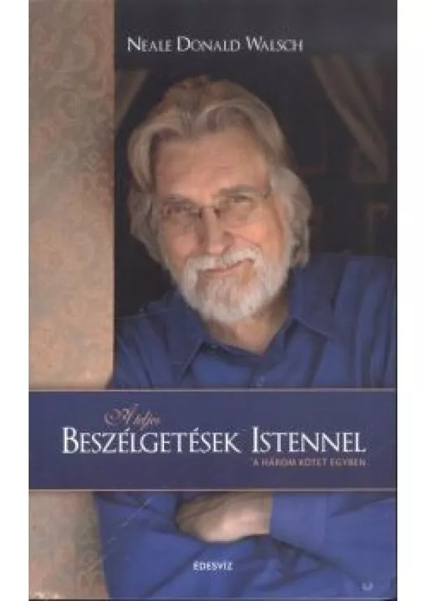 NEALE DONALD WALSCH - A TELJES BESZÉLGETÉSEK ISTENNEL