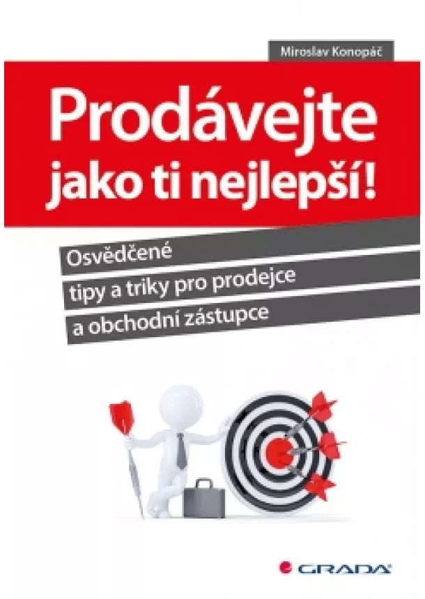 Miroslav Konopáč - Prodávejte jako ti nejlepší! - Osvědčené tipy a triky pro prodejce a obchodní zástupce