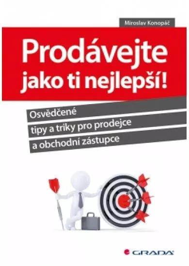 Prodávejte jako ti nejlepší! - Osvědčené tipy a triky pro prodejce a obchodní zástupce