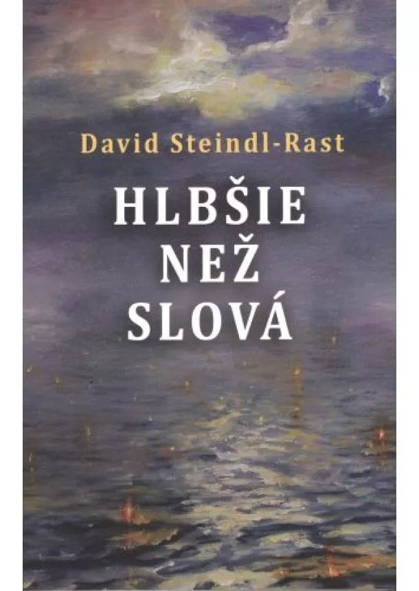 David Steindl Rast - Hlbšie než slová