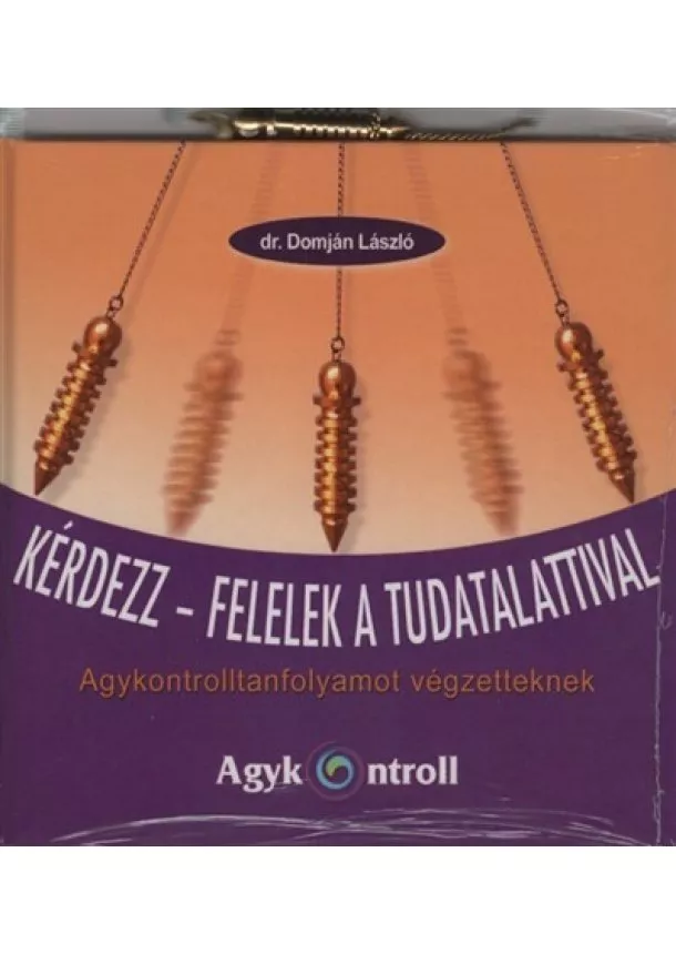 Dr. Domján László - Kérdezz-felelek a tudatalattival - Agykontrolltanfolyamot végzetteknek