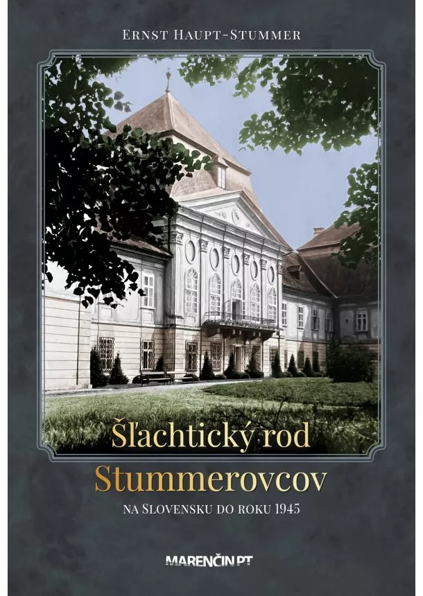 Ernst Haupt-Stummer - Šľachtický rod Stummerovcov na Slovensku do roku 1945