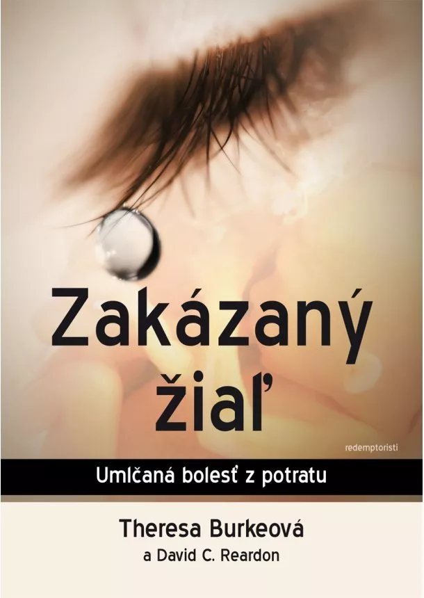 Theresa Burkeová, David C. Reardon - Zakázaný žiaľ - Umlčaná bolesť z potratu