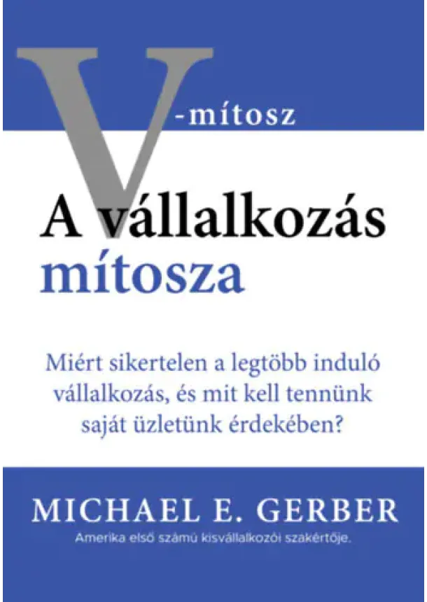 Autor Michael E. Gerber - A VÁLLALKOZÁS MÍTOSZA